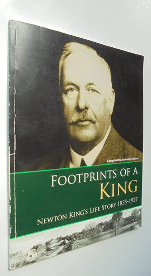 Footprints of a King: Newton King's Life Story, 1855-1927. By Adrienne Tatham.