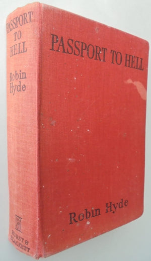 Passport to Hell By Robyn Hyde. 1936, 1st ED, 6th impression, EXTREMELY SCARCE.