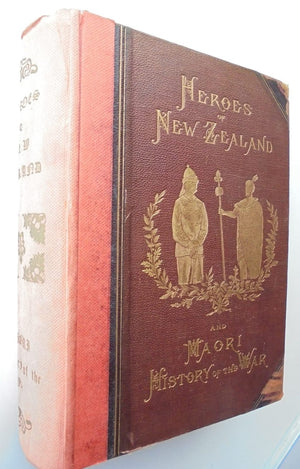 Heroes of New Zealand and Maori History of the War.