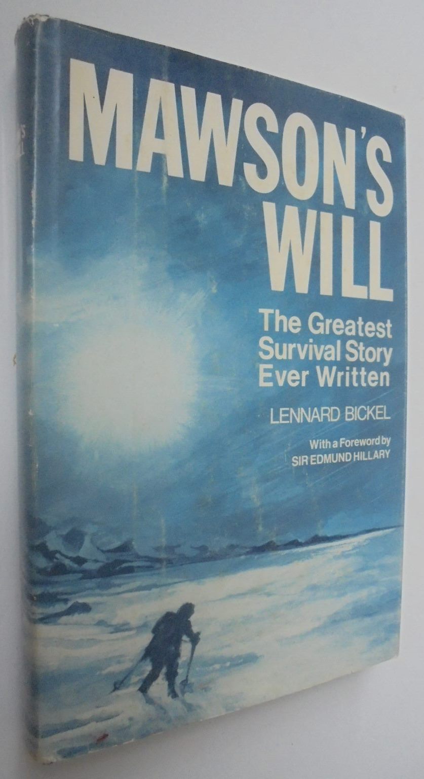 Mawson's Will: The Greatest Survival Story Ever Written. By Lennard Bickel