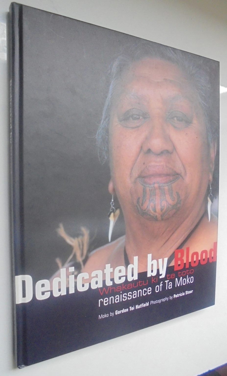 Dedicated by Blood. Renaissance of Ta Moko. Moko by Gordon Toi Hatfield