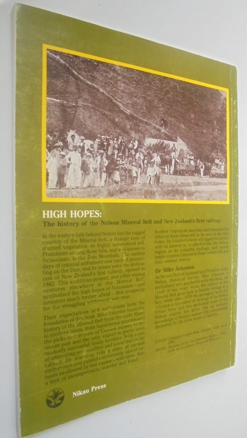 High Hopes: The History of the Nelson Mineral Belt and New Zealand's First Railway SIGNED by author By Mike Johnston.