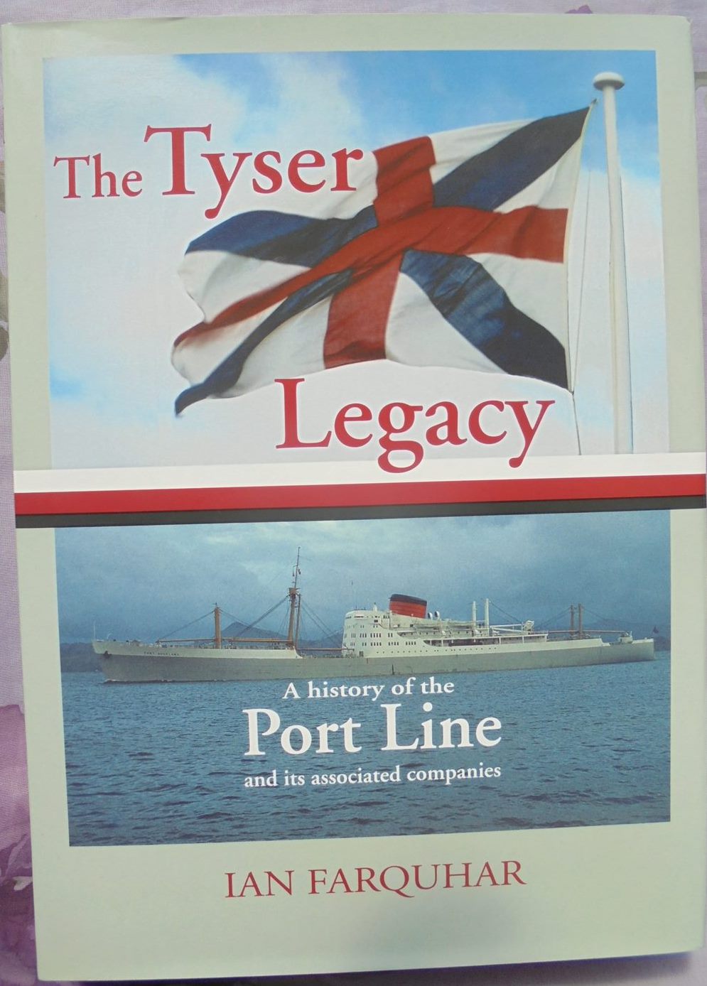 The Tyser Legacy: A History of the Port Line and Its Associated Companies