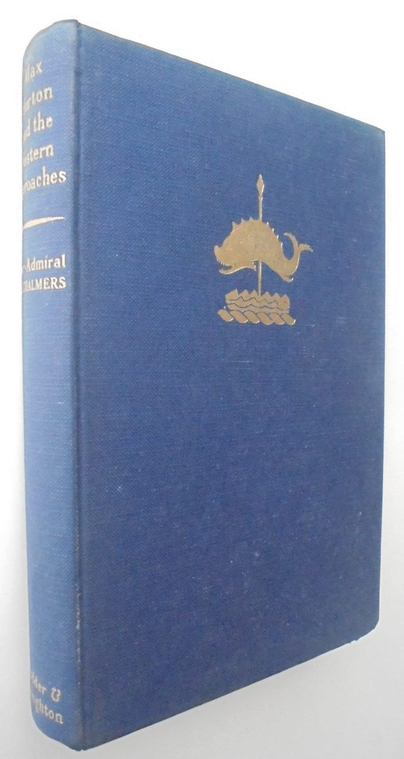 Max Horton and the Western Approaches. Admiral Sir Max Kennedy Horton