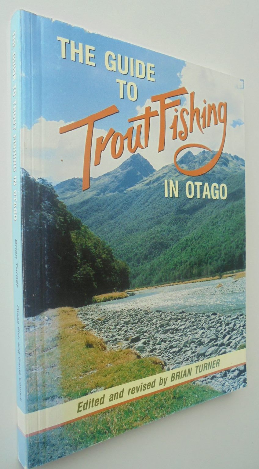 The Guide to Trout Fishing in Otago. Edited and revised by Brian Turner