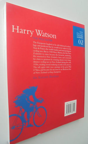 Harry Watson The Mile Eater (New Zealand Cycling Legends) By Jonathan Kennett, Bronwen Wall, Ian Grey