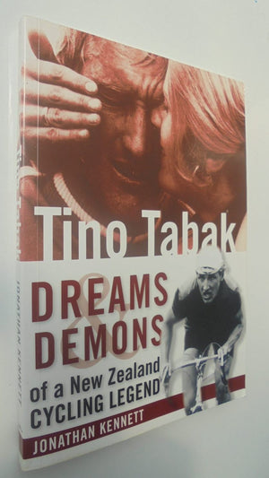 Tino Tabak Dreams and Demons of a New Zealand Cycling Legend By Jonathan Kennett