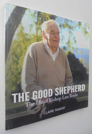 The Good Shepherd: the life of Bishop Len Boyle. By Claire Ramsay