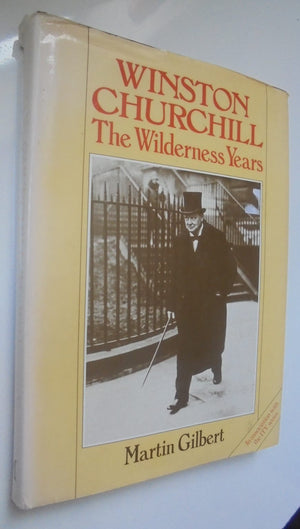 WINSTON CHURCHILL : The Wilderness Years by Gilbert Martin 1st edition hardback