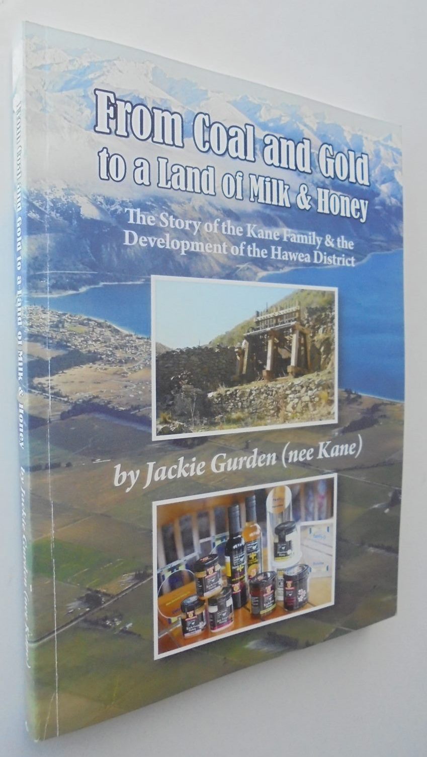 From Coal and Gold to a Land of Milk and Honey. Kane Family & Hawea development