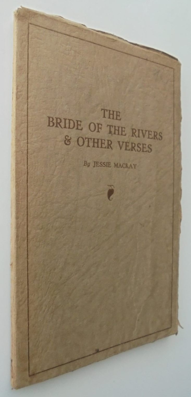 The Bride of the Rivers & Other Verses By Jessie Mackay.