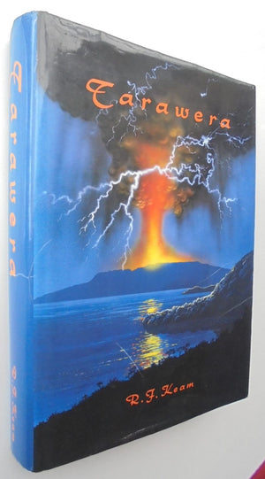 Tarawera the Volcanic Eruption of 10 June 1886 By Ronald F. Keam. FIRST EDITION.