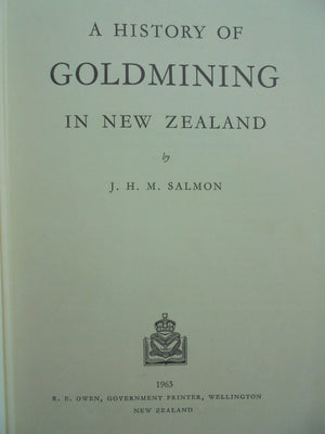 A History of Gold-Mining in New Zealand BY J. H. M. Salmon. First Edition.