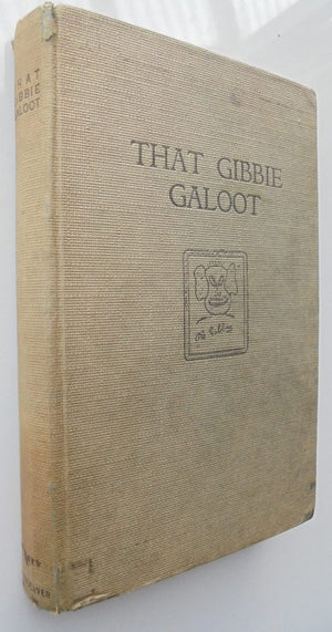 That Gibbie Galoot. The (1924) Tale of a Teacher by H.T.G. [Harry (or Henry) Thomas Gibson].