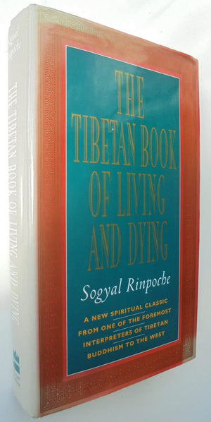 The Tibetan Book of Living and Dying: A New Spiritual Classic from One of the Foremost Interpreters of Tibetan Buddhism to the West. By Sogyal Rinpoche, His Holiness the Dalai Lama (Foreword by).