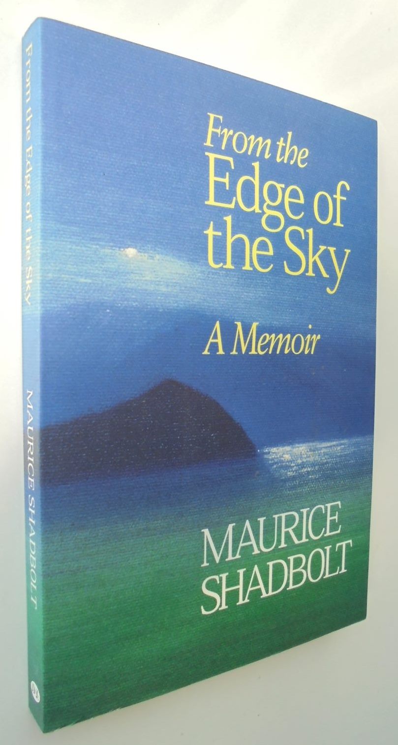 From the Edge of the Sky A Memoir By Maurice Shadbolt