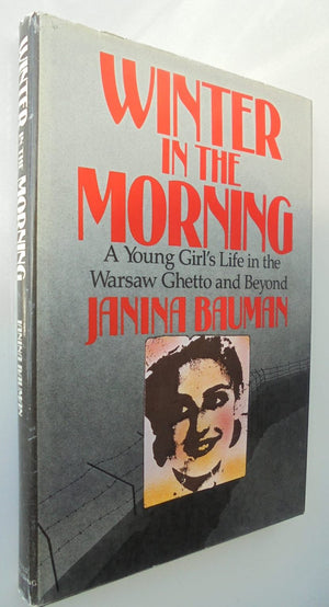 Winter in the Morning: A Young Girl's Life in the Warsaw Ghetto and Beyond 1939-1945. By Janina Bauman