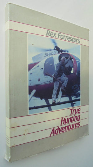 True Hunting Adventures By Rex Forrester