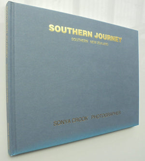 Southern Journey: Southern New Zealand. SIGNED BY PHOTOGRAPHER SONYA CROOK.