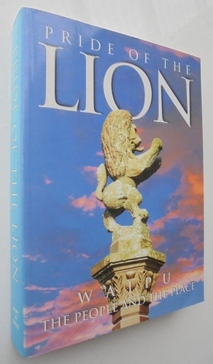 Pride of the Lion Waipu, the People and Place 1939-2000 By Wynne Haysmith (Edited by).