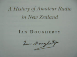 Ham Shacks Brass Pounders Rag Chewers a History of Amateur Radio in New Zealand. SIGNED.