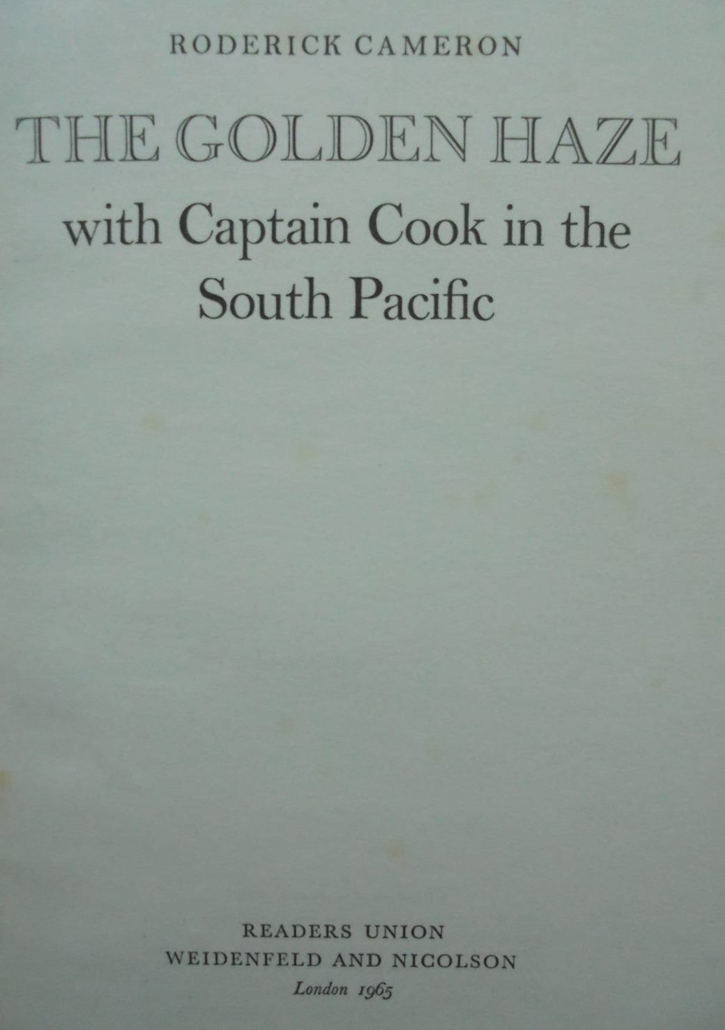 The Golden Haze; with Captain Cook in the South Pacific. BY Roderick Cameron.