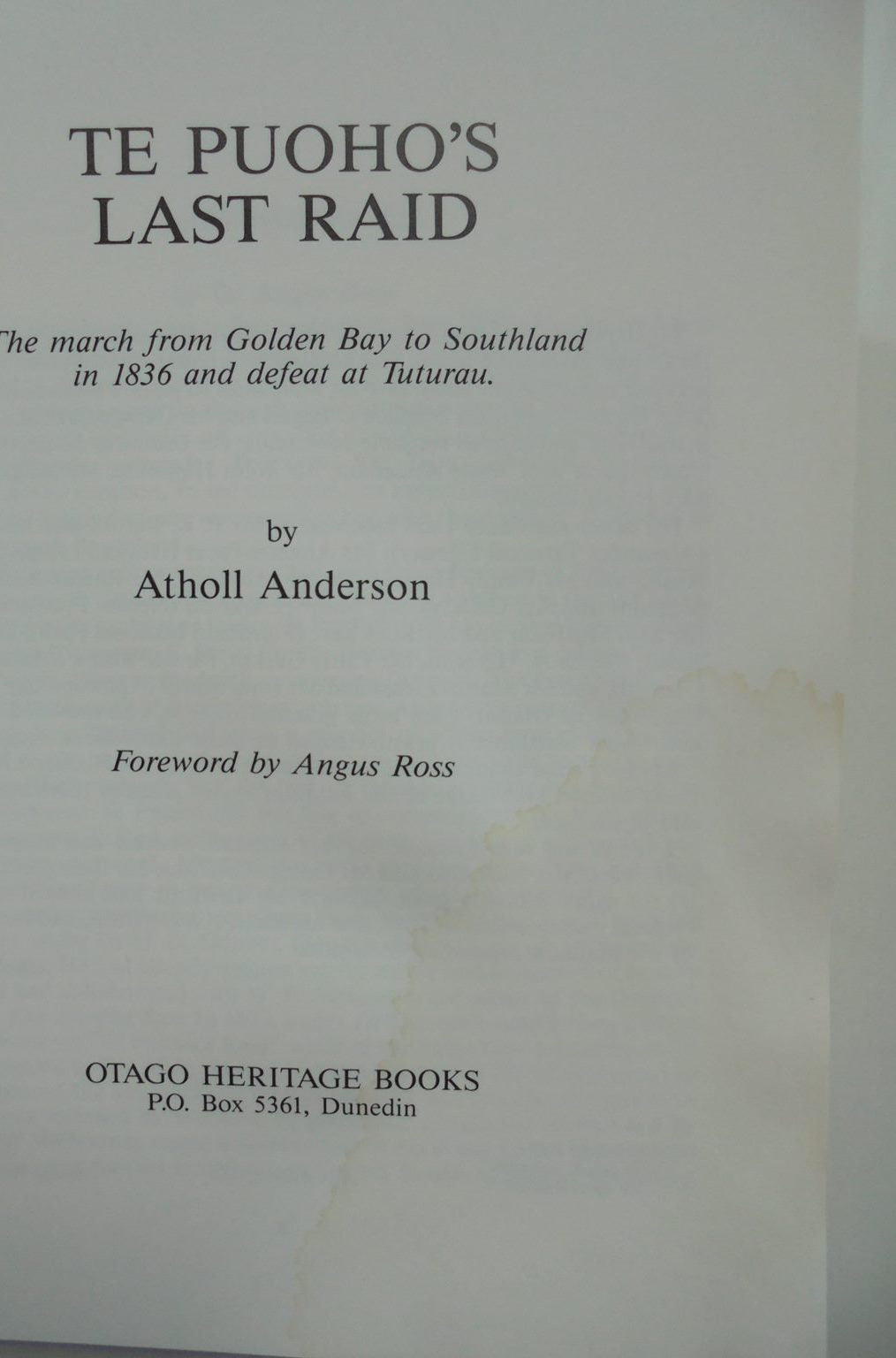 Te Puoho's Last Raid: The March from Golden Bay to Southland in 1836 and Defeat at Tuturau. By Author is ANDERSON, ATHOLL & ROSS, ANGUS (Foreword)