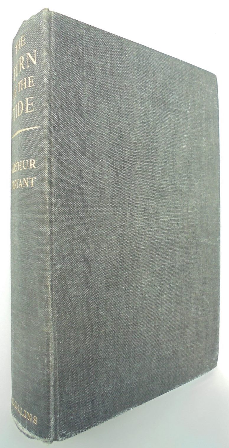 The Turn of the Tide 1939-1943. A Study Based on the Dairies and Autobiographical Notes of Field Marshal The Viscount Alanbrooke. By Arthur Bryant