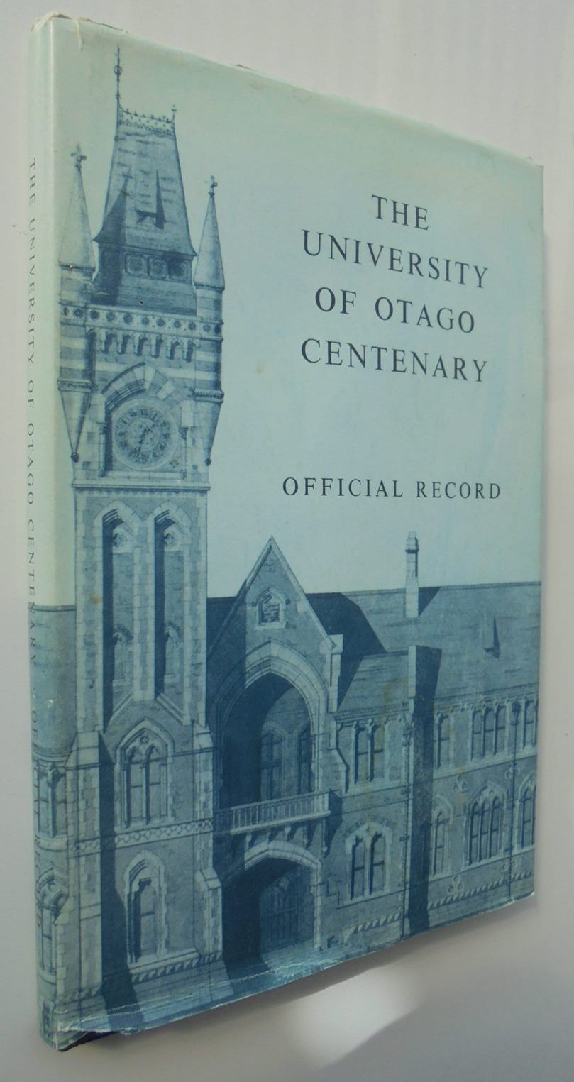 The University Of Otago Centenary: Official Record of the Centennial Celebrations 8-11 August 1969. By W.J. (Ed) McEldowney