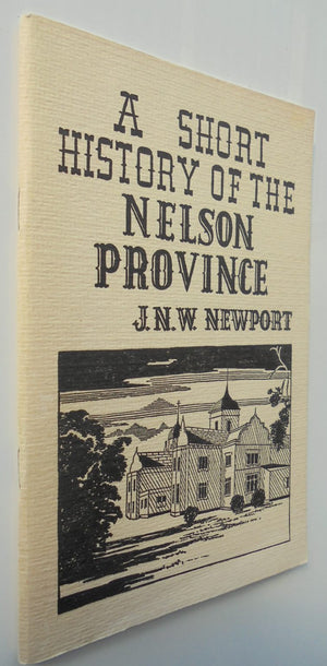 A Short History of the Nelson Province. By J.N.W. Newport