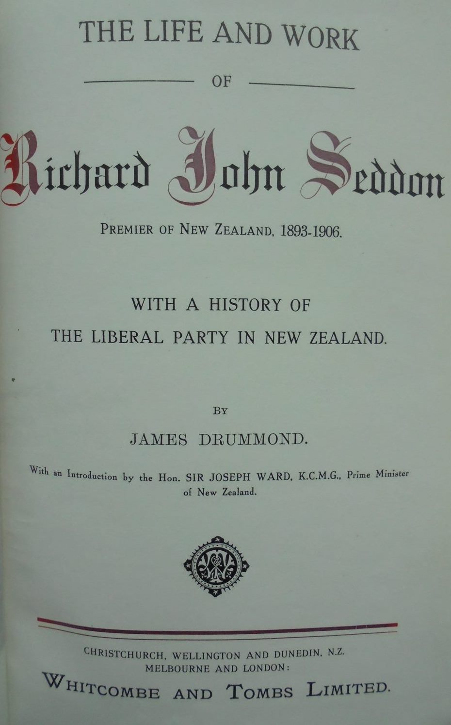 The Life and Work of Richard John Seddon, Premier of New Zealand, 1893-1906.