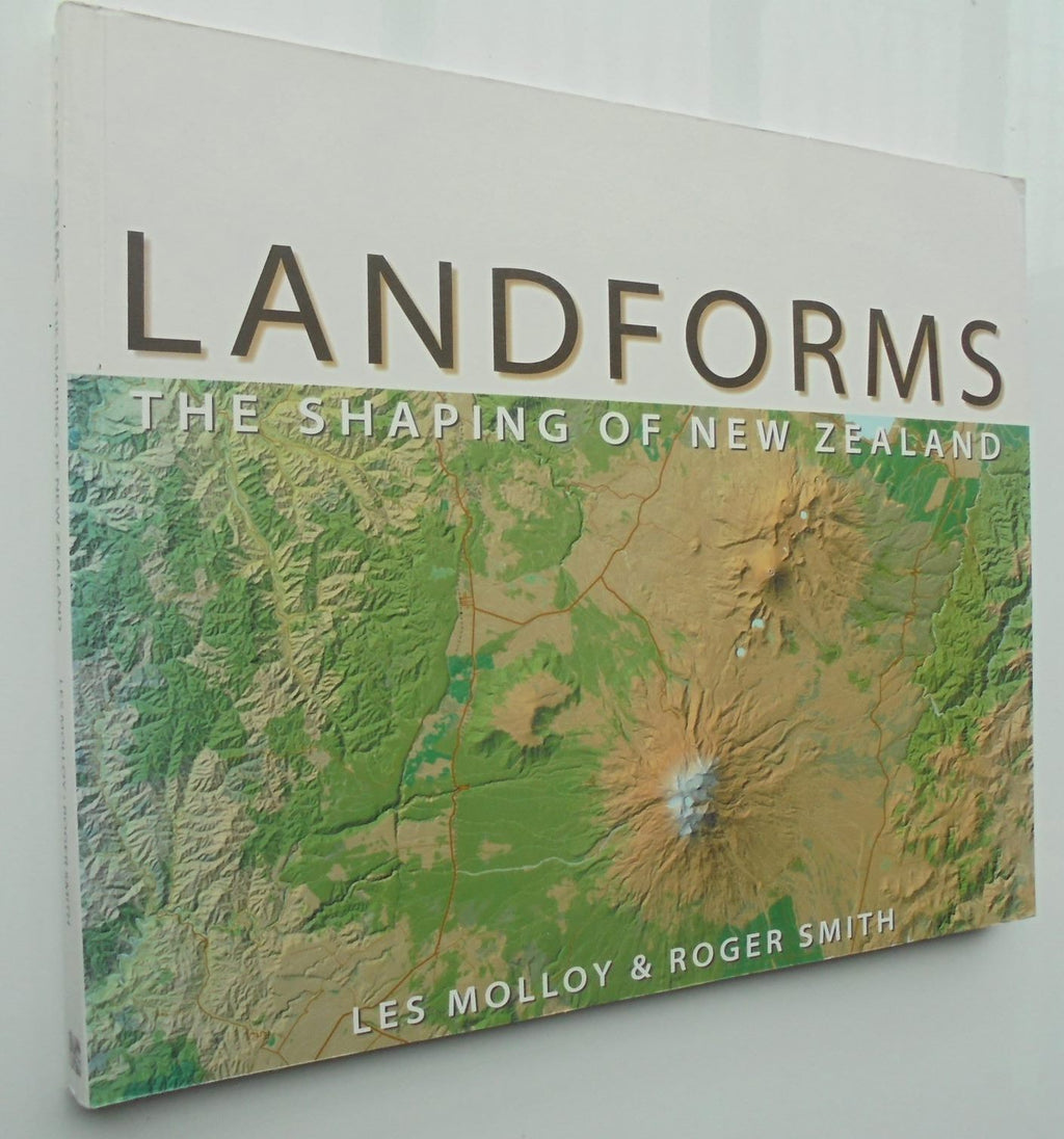 Landforms The Shaping of New Zealand By Les Molloy, Roger Smith.