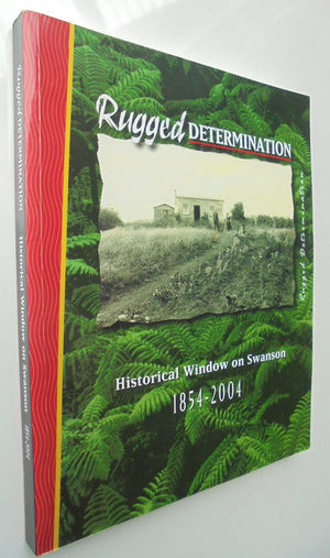 Rugged Determination: Historical Window on Swanson 1854 - 2004. SIGNED BY AUTHOR: Dawn Ellis.