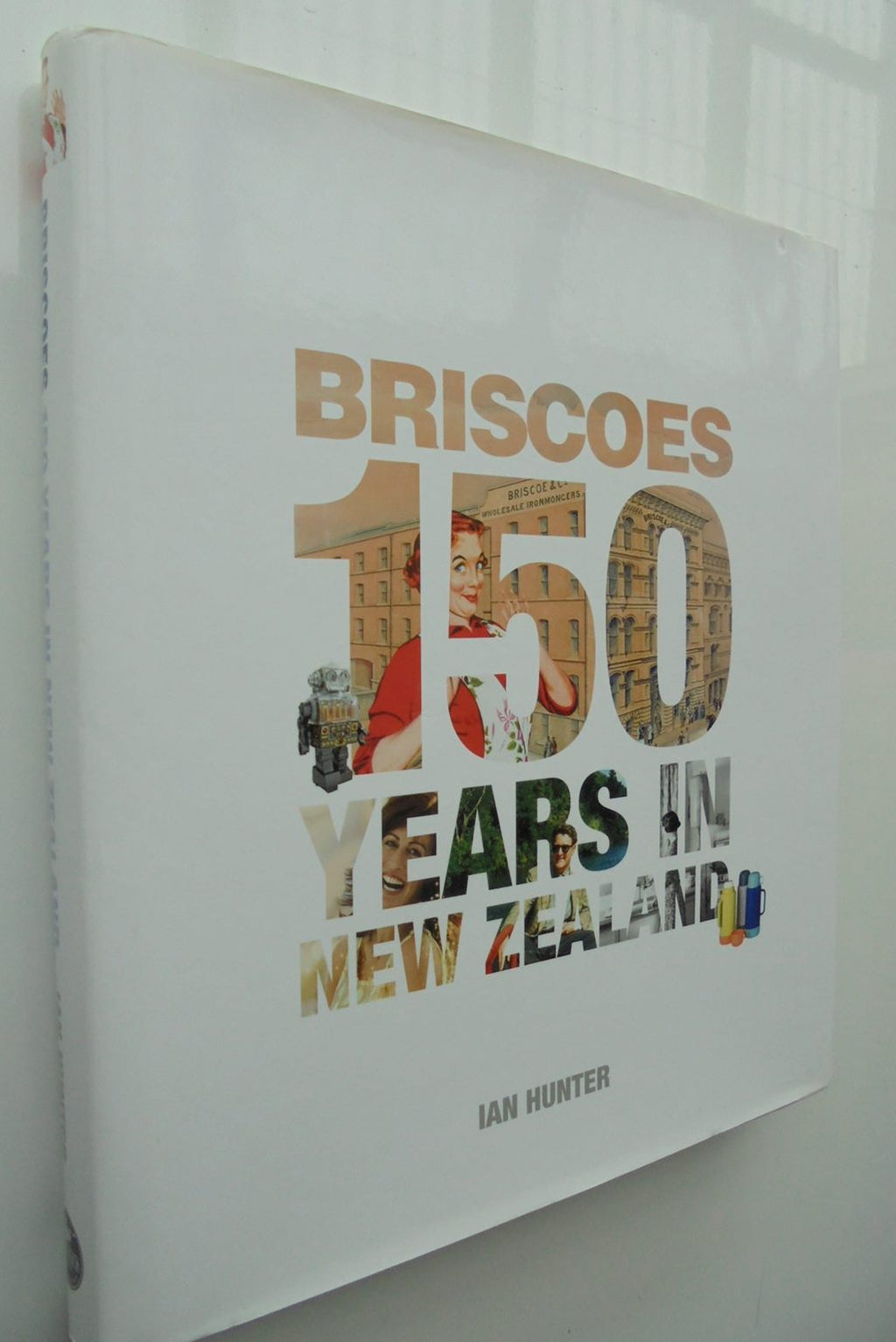 Briscoes 150 Years in New Zealand By Ian Hunter