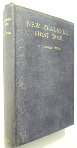 New Zealand 's First War The Rebellion of Hone Heke. by T. Lindsay Buick.