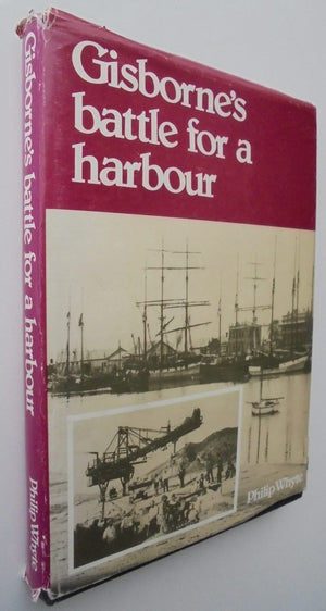 Gisborne's Battle for a Harbour. By Philip Whyte