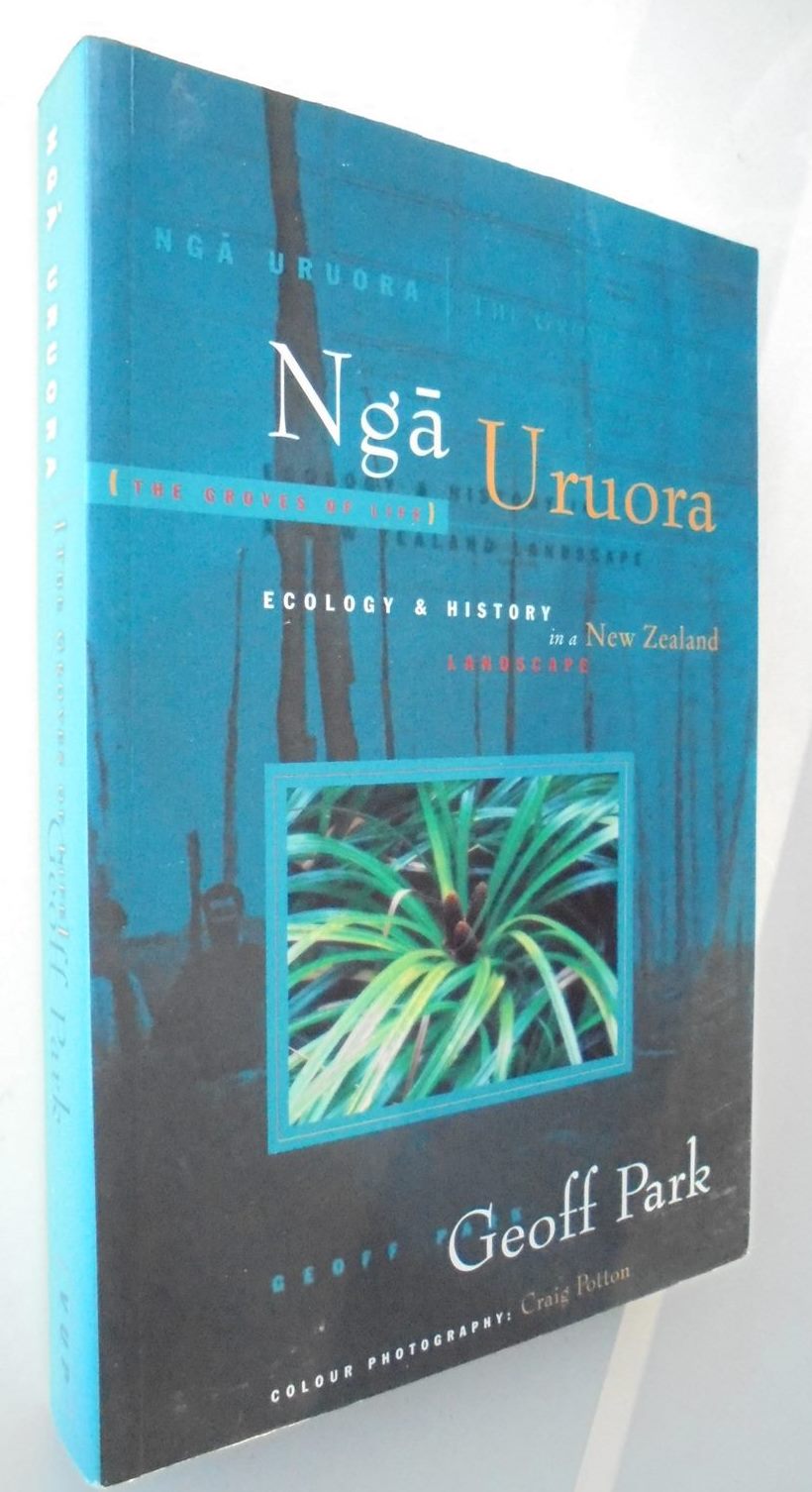 Nga Uruora - the Groves of Life Ecology and History in a New Zealand Landscape