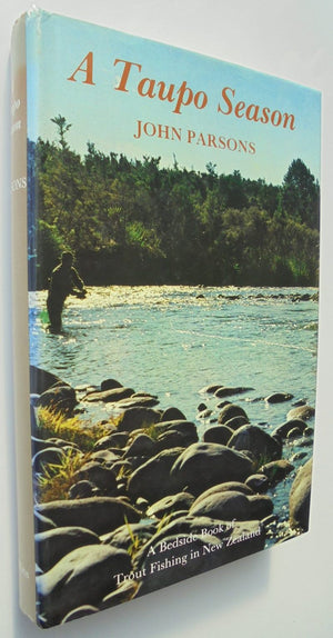 A Taupo Season: A Bedside Book for Trout Fisherman By John Parsons.