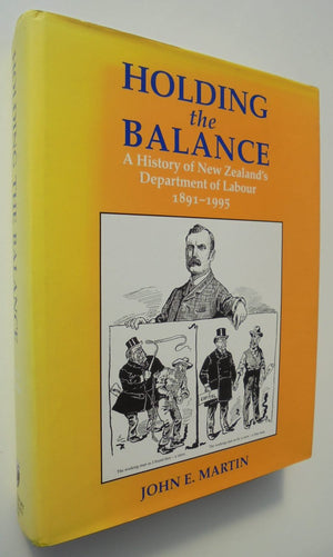 Holding The Balance A History Of New Zealand's Department Of Labour 1891-1995