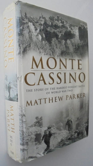 Monte Cassino The Story of One of the Hardest-fought Battles of World War Two By Matthew Parker