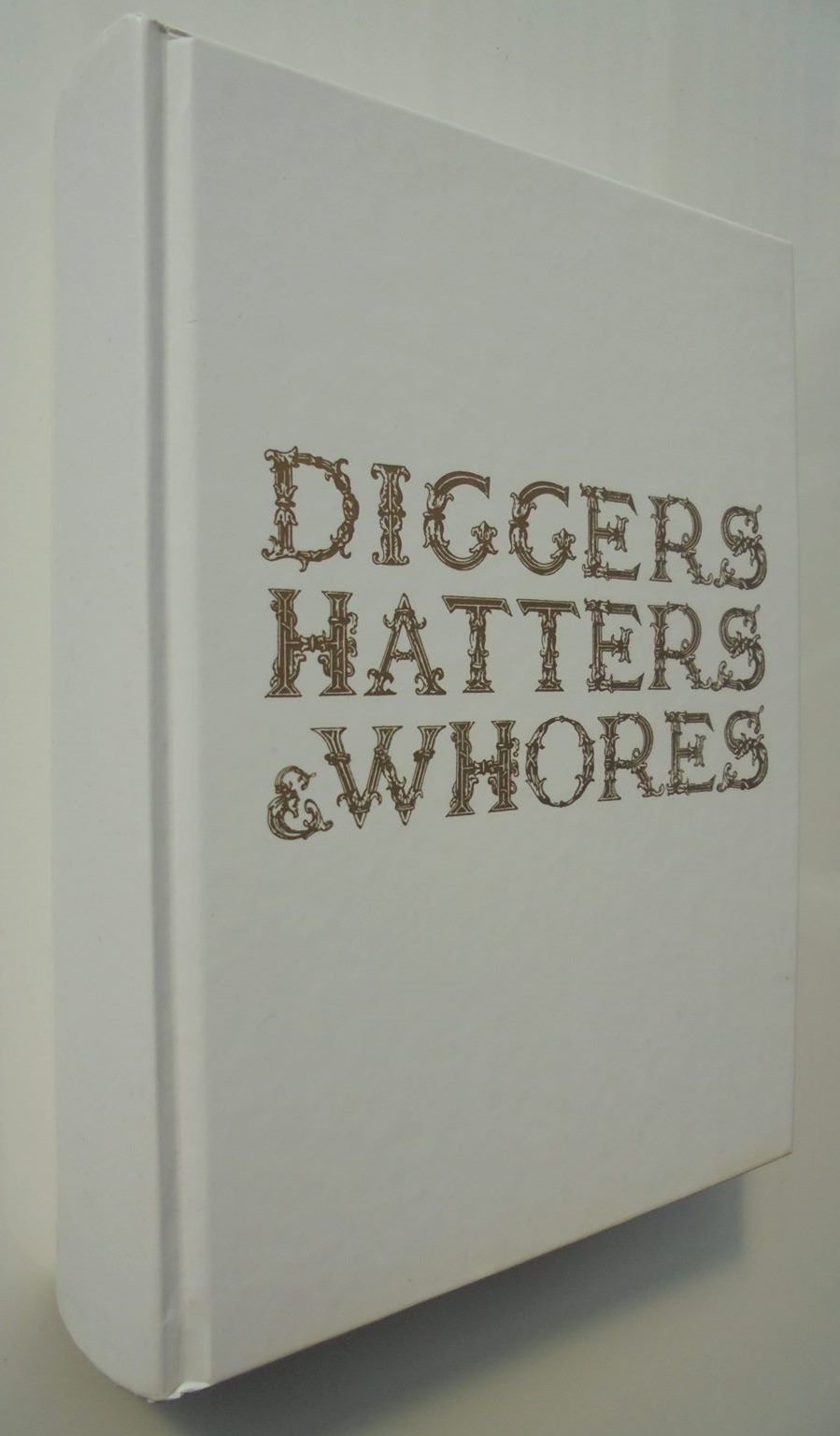 Diggers Hatters & Whores; The Story of the New Zealand Gold Rushes By Stevan Eldred-Grigg.