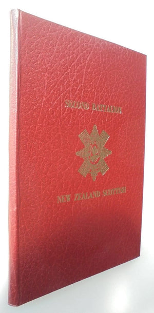 A History of The Second Battalion New Zealand Scottish By Ex Members Association. FIRST EDITION.
