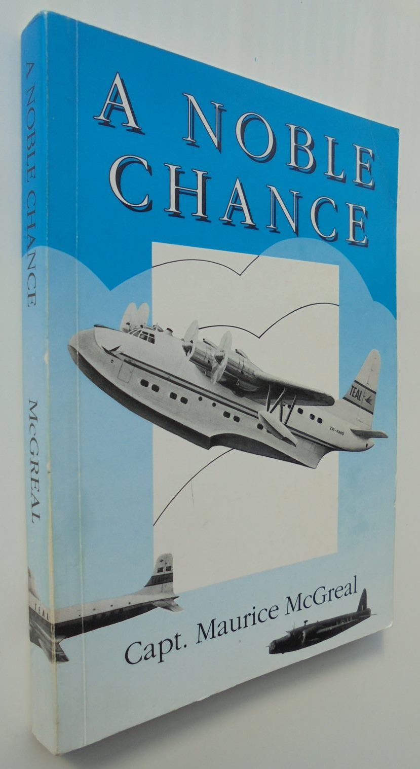 A Noble Chance: One Pilots Life by Capt. Maurice McGreal. SIGNED BY AUTHOR.