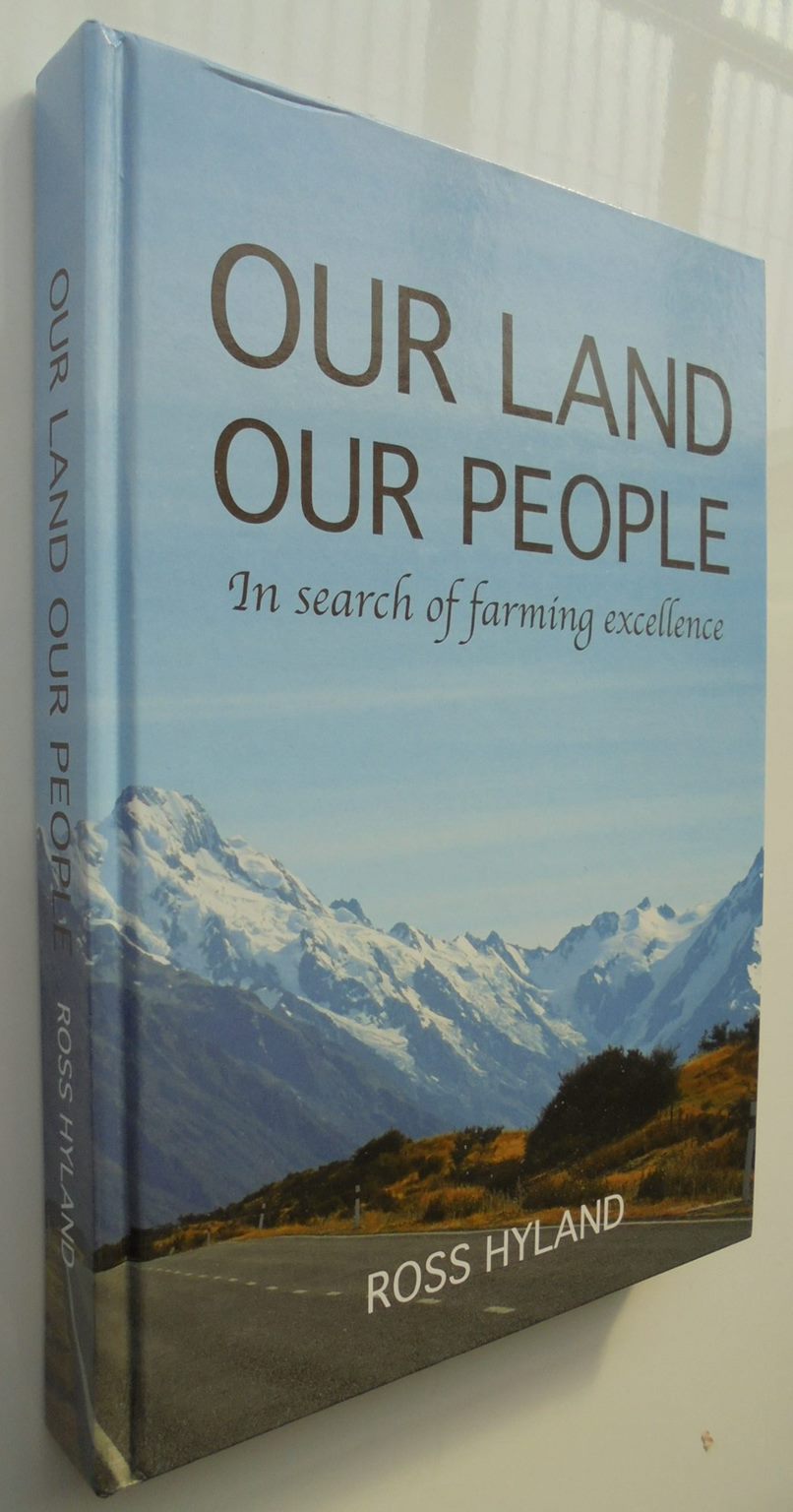 Our Land Our People. In Search of Farming Excellence by Ross Hyland.