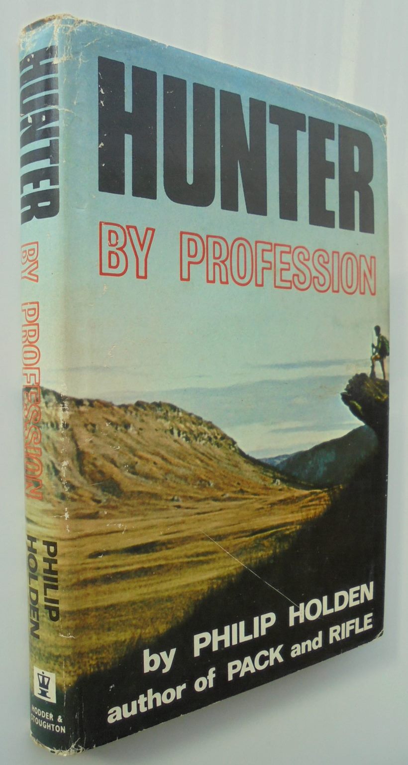 Hunter by Profession By Philip Holden. SIGNED BY AUTHOR. SCARCE.