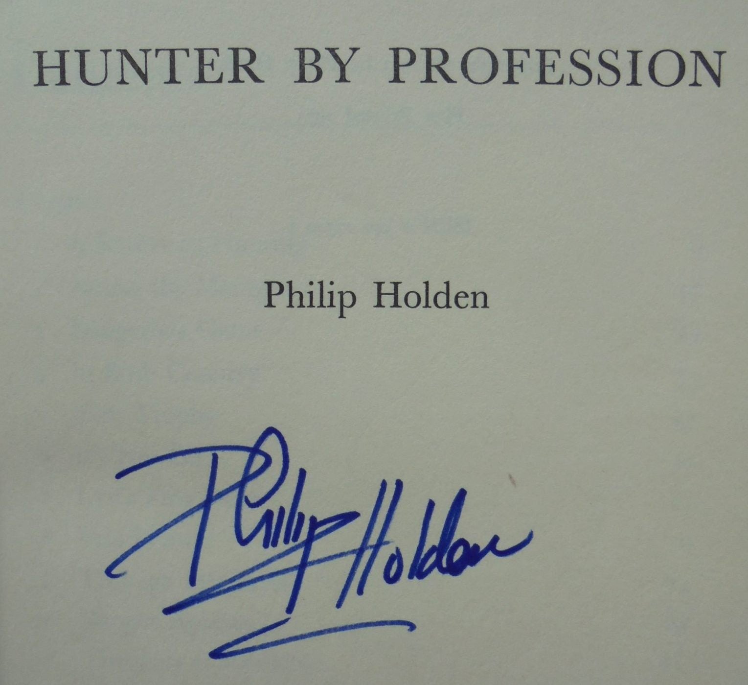 Hunter by Profession By Philip Holden. SIGNED BY AUTHOR. SCARCE.