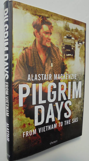 Pilgrim Days. From Vietnam to the SAS. By Alastair MacKenzie.