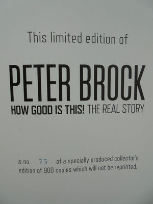 Peter Brock: How Good Is This! The Real Story. VERY SCARCE LIMITED EDITION of only 900 copies, in slipcase.