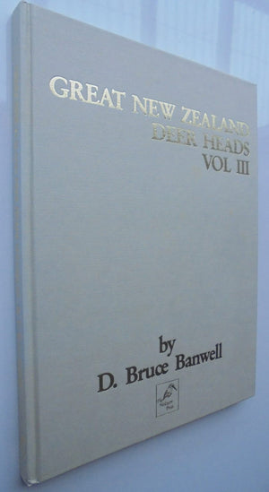 Great New Zealand Deer Heads, Vol. III. SIGNED by D. Bruce Banwell.