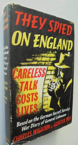 They Spied On England: Based on the German Secret Service War Diary of General Von Lahousen BY Charles Wighton & Gunter Peis.